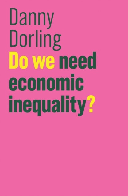 Bilde av Do We Need Economic Inequality? Av Danny (department Of Geography University Of Sheffield Uk) Dorling