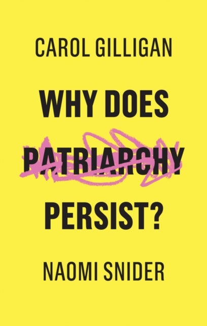 Bilde av Why Does Patriarchy Persist? Av Carol Gilligan, Naomi Snider