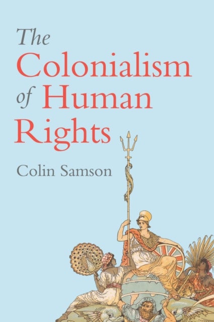 The Colonialism of Human Rights - Ongoing Hypocrisies of Western Liberalism