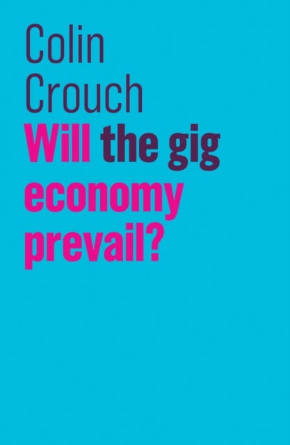 Bilde av Will The Gig Economy Prevail? Av Colin (london School Of Economics) Crouch