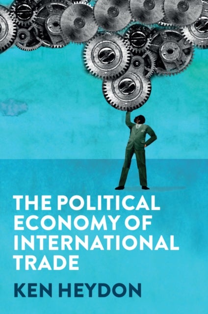 Bilde av The Political Economy Of International Trade Av Ken Heydon