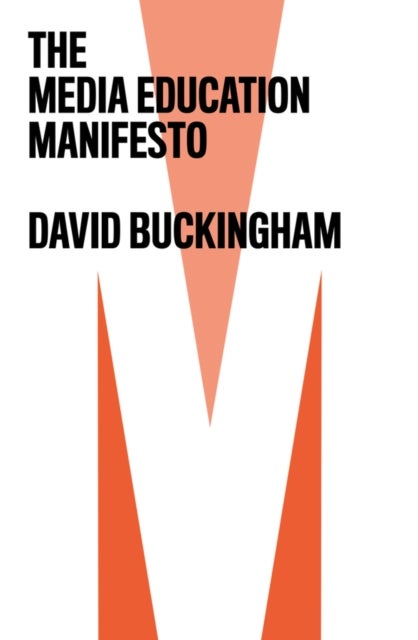 Bilde av The Media Education Manifesto Av David (institute Of Education University Of London) Buckingham