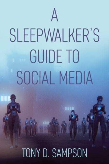 Bilde av A Sleepwalker&#039;s Guide To Social Media Av Tony D. Sampson