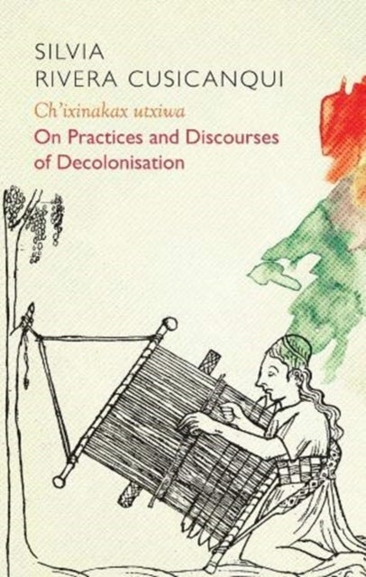 Ch'ixinakax utxiwa - On Decolonising Practices and Discourses