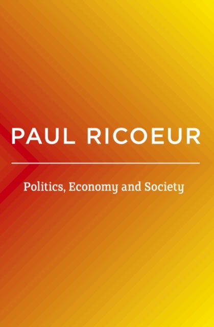 Bilde av Politics, Economy, And Society Av Paul (professor Emeritus At The University Of Paris X And At The University Of Chicago) Ricoeur