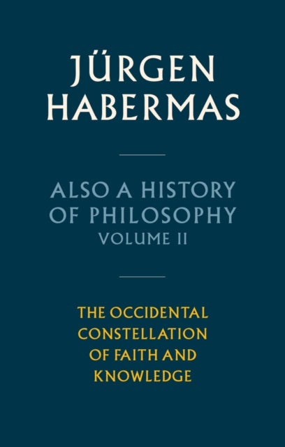 Also a History of Philosophy, Volume 2 - The Occidental Constellation of Faith and Knowledge