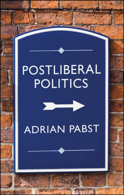 Postliberal Politics - The Coming Era of Renewal