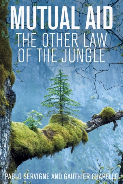 Mutual Aid - The Other Law of the Jungle