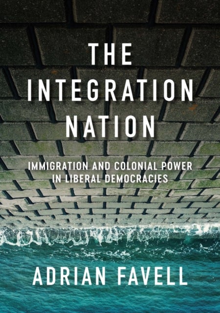 Bilde av The Integration Nation Av Adrian (university Of California) Favell