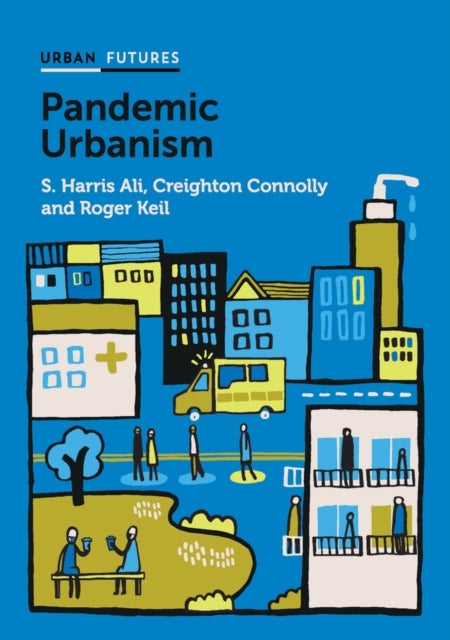 Bilde av Pandemic Urbanism Av S. Harris (york University Toronto) Ali, Creighton Connolly, Roger (york University Toronto) Keil