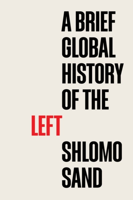 Bilde av A Brief Global History Of The Left Av Shlomo Sand