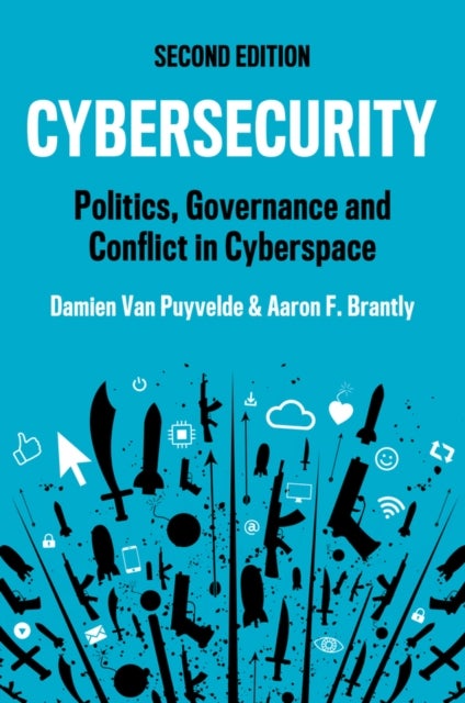 Cybersecurity - Politics, Governance and Conflict in Cyberspace