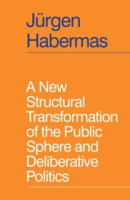 Bilde av A New Structural Transformation Of The Public Sphere And Deliberative Politics Av Jürgen Habermas