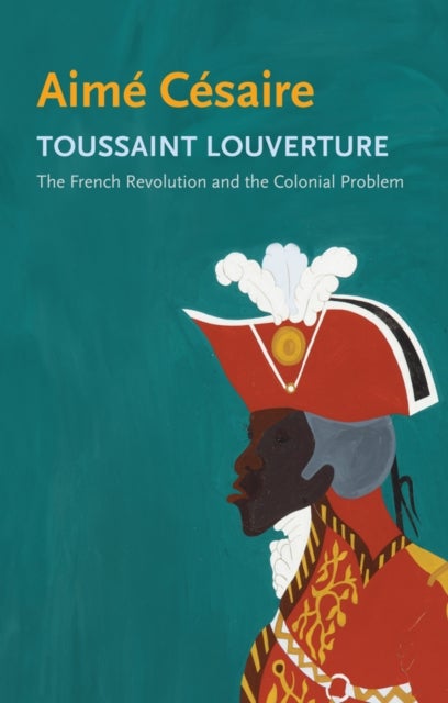 Toussaint Louverture - The French Revolution and the Colonial Problem