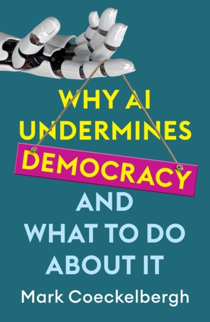 Bilde av Why Ai Undermines Democracy And What To Do About It Av Mark Coeckelbergh