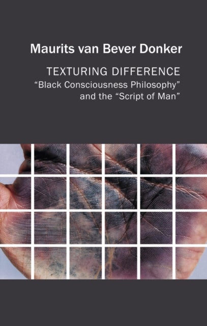 Texturing Difference - "Black Consciousness Philosophy" and the "Script of Man"