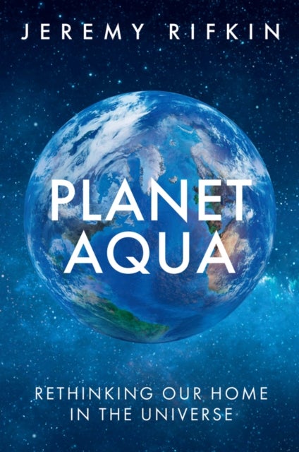 Planet Aqua - Rethinking Our Home in the Universe