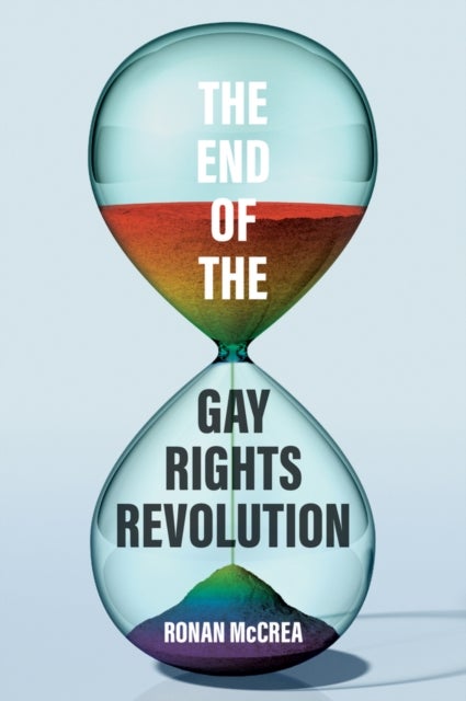 The End of the Gay Rights Revolution - How Hubris and Overreach Threaten Gay Freedom
