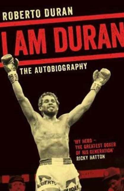 I Am Duran - The Autobiography of Roberto Duran