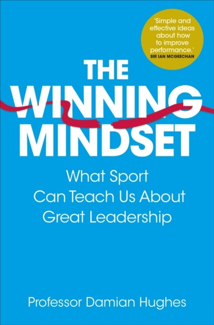 The Winning Mindset - What Sport Can Teach Us About Great Leadership