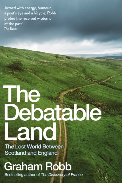 The Debatable Land - The Lost World Between Scotland and England