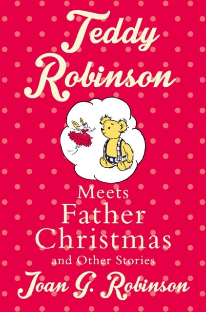Bilde av Teddy Robinson Meets Father Christmas And Other Stories Av Joan G. Robinson