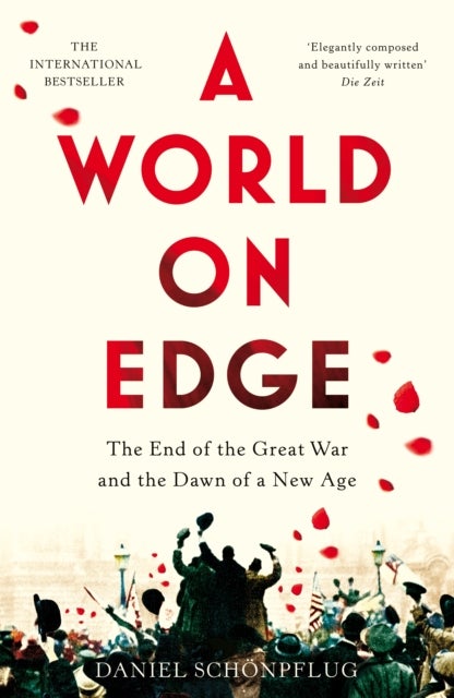 A World on Edge - The End of the Great War and the Dawn of a New Age