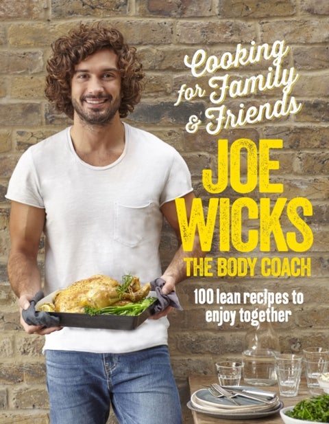 Cooking for Family and Friends - 100 Lean Recipes to Enjoy Together