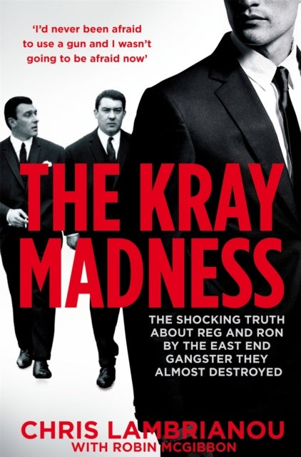 The Kray Madness - The shocking truth about Reg and Ron from the East End gangster they almost destroyed