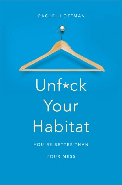 Unf*ck Your Habitat - You're Better Than Your Mess