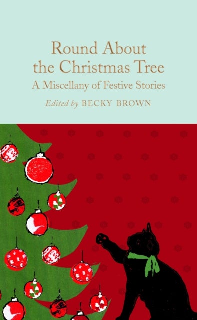 Round About the Christmas Tree - A Miscellany of Festive Stories