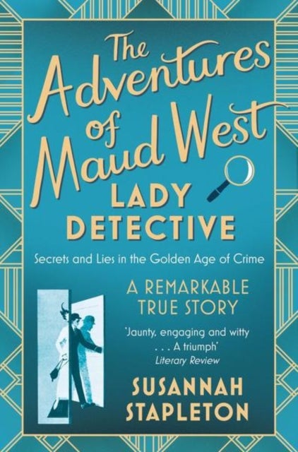 The Adventures of Maud West, Lady Detective - Secrets and Lies in the Golden Age of Crime