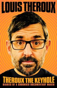 Theroux The Keyhole - Diaries of a grounded documentary maker
