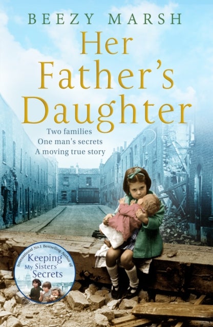 Her Father's Daughter - Two Families. One Man's Secrets. A Moving True Story.