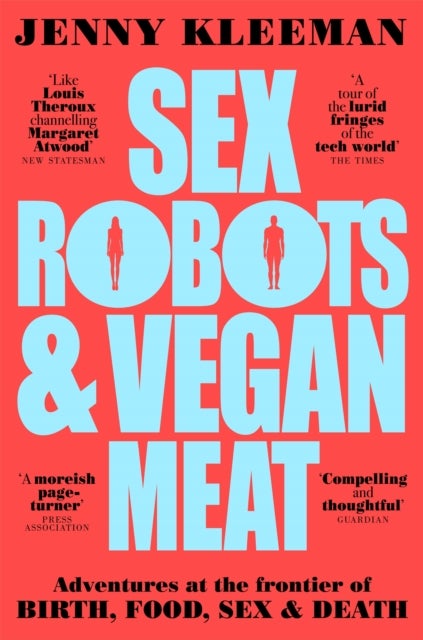 Bilde av Sex Robots &amp; Vegan Meat Av Jenny Kleeman