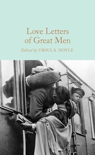 Love Letters of Great Men - Macmillan Collector's Library
