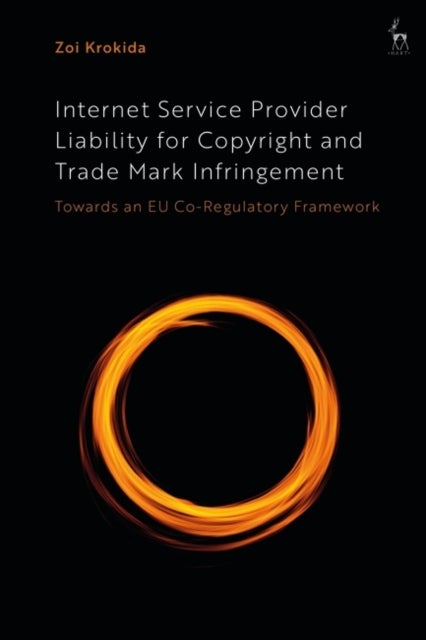 Internet Service Provider Liability for Copyright and Trade Mark Infringement - Towards an EU Co-Regulatory Framework