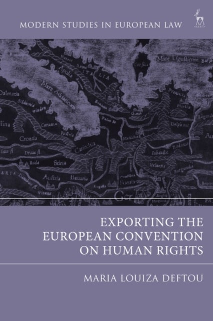 Bilde av Exporting The European Convention On Human Rights Av Maria-louiza (national And Kapodistrian University Of Athens Greece) Deftou