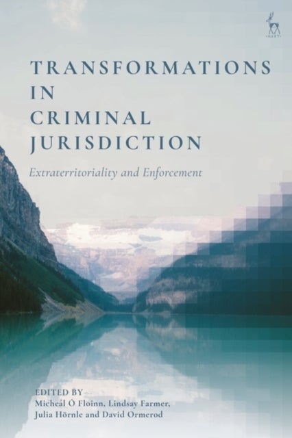 Transformations in Criminal Jurisdiction - Extraterritoriality and Enforcement