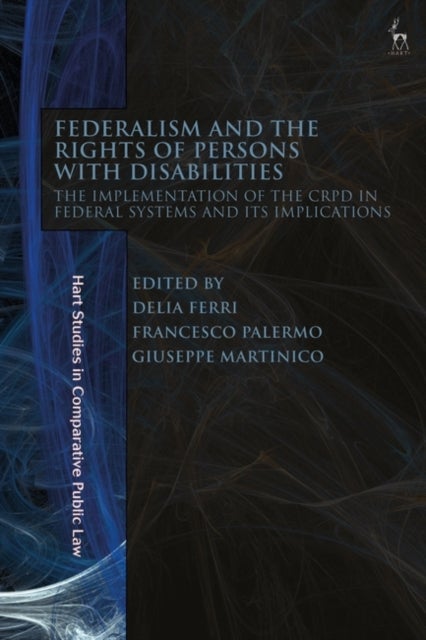 Federalism and the Rights of Persons with Disabilities - The Implementation of the CRPD in Federal Systems and Its Implications