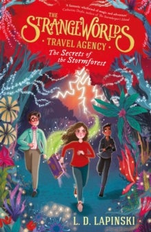The Strangeworlds Travel Agency: The Secrets of the Stormforest - Book 3