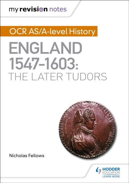Bilde av My Revision Notes: Ocr As/a-level History: England 1547-1603: The Later Tudors Av Nicholas Fellows