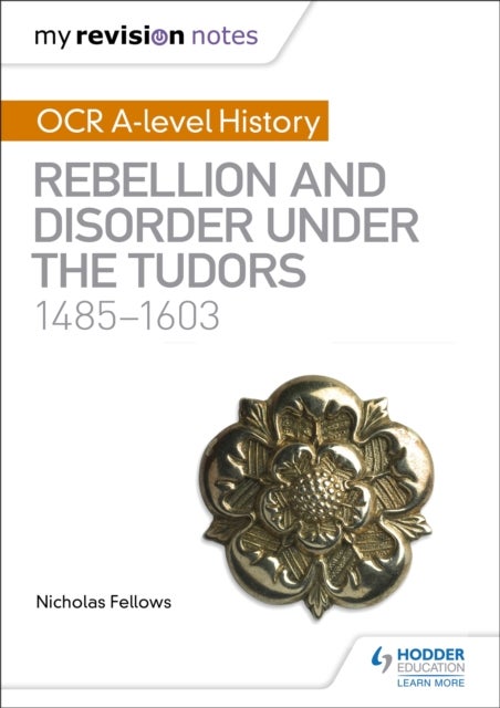 Bilde av My Revision Notes: Ocr A-level History: Rebellion And Disorder Under The Tudors 1485-1603 Av Nicholas Fellows