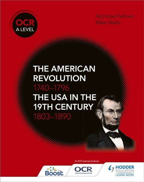 Bilde av Ocr A Level History: The American Revolution 1740-1796 And The Usa In The 19th Century 1803-1890 Av Mike Wells, Nicholas Fellows