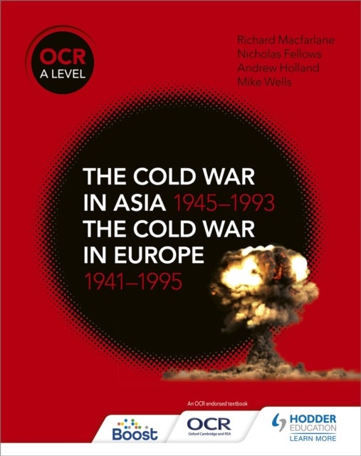 Bilde av Ocr A Level History: The Cold War In Asia 1945-1993 And The Cold War In Europe 1941-1995 Av Nicholas Fellows, Richard Macfarlane, Andrew Holland, Mike
