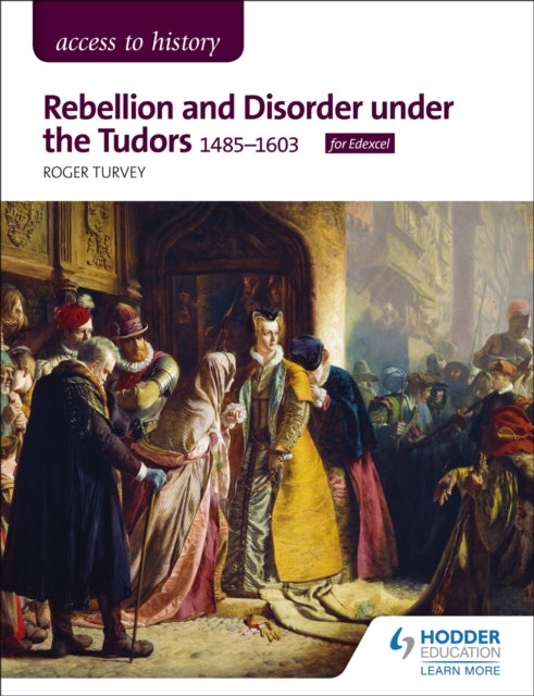 Bilde av Access To History: Rebellion And Disorder Under The Tudors, 1485-1603 For Edexcel Av Roger Turvey