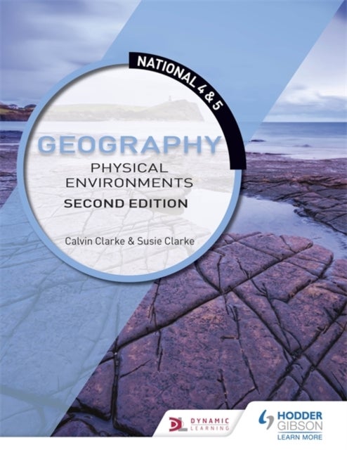 Bilde av National 4 &amp; 5 Geography: Physical Environments, Second Edition Av Calvin Clarke, Susan Clarke