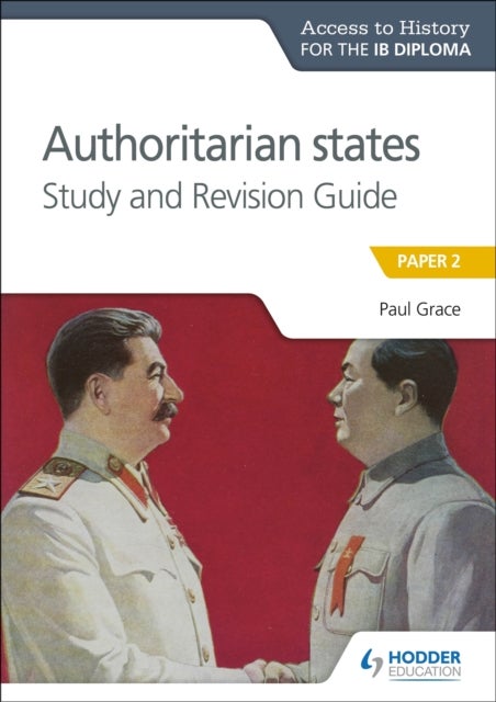 Bilde av Access To History For The Ib Diploma: Authoritarian States Study And Revision Guide Av Paul Grace