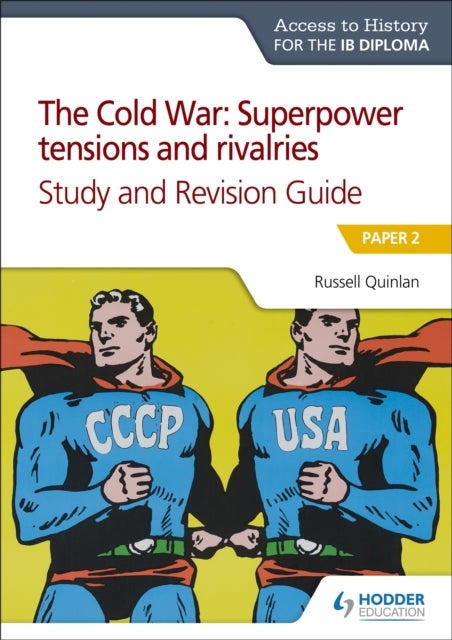 Bilde av Access To History For The Ib Diploma: The Cold War: Superpower Tensions And Rivalries (20th Century) Av Russell Quinlan