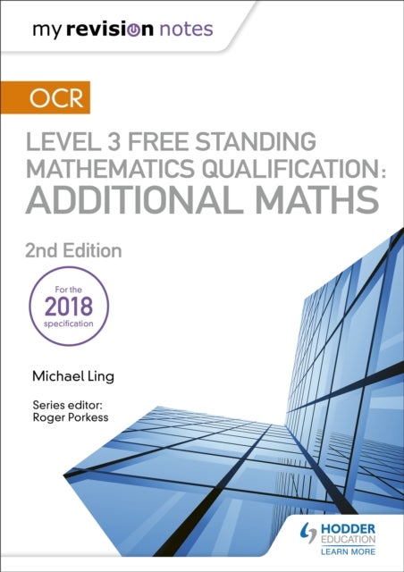 My Revision Notes: OCR Level 3 Free Standing Mathematics Qualification: Additional Maths (2nd editio
